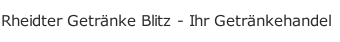Rheidter Getränke Blitz - Ihr Getränkehandel
